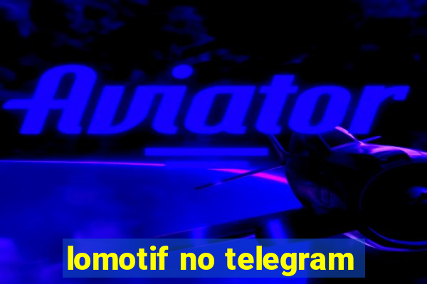 lomotif no telegram